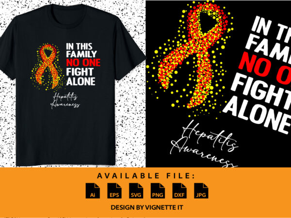 In this family no one fight alone hepatitis awareness, cancer awareness shirt print template, vector clipart red yellow ribbon In this family no one fight alone hepatitis awareness, cancer awareness shirt print template, vector clipart red yellow ribbon