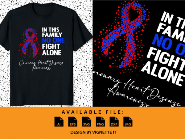 In this family no one fight alone coronary heart disease awareness, cancer awareness shirt print template, vector clipart red blue ribbon