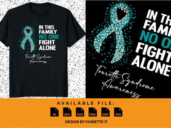 In this family no one fight alone tourette syndrome awareness, cancer awareness shirt print template, vector clipart ribbon