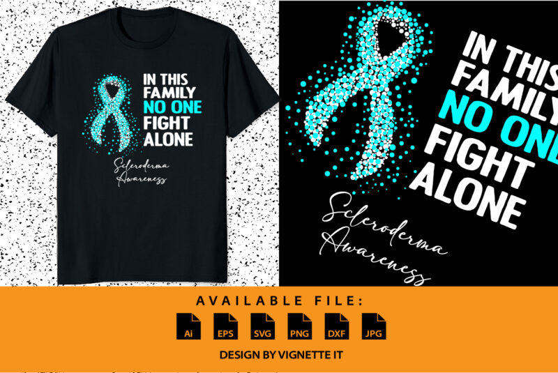 In this family no one fight alone scleroderma awareness, cancer awareness Shirt print template, vector clipart teal ribbon
