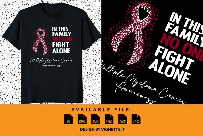 In this family no one fight alone Multiple myeloma cancer awareness, cancer awareness Shirt print template, vector clipart ribbon