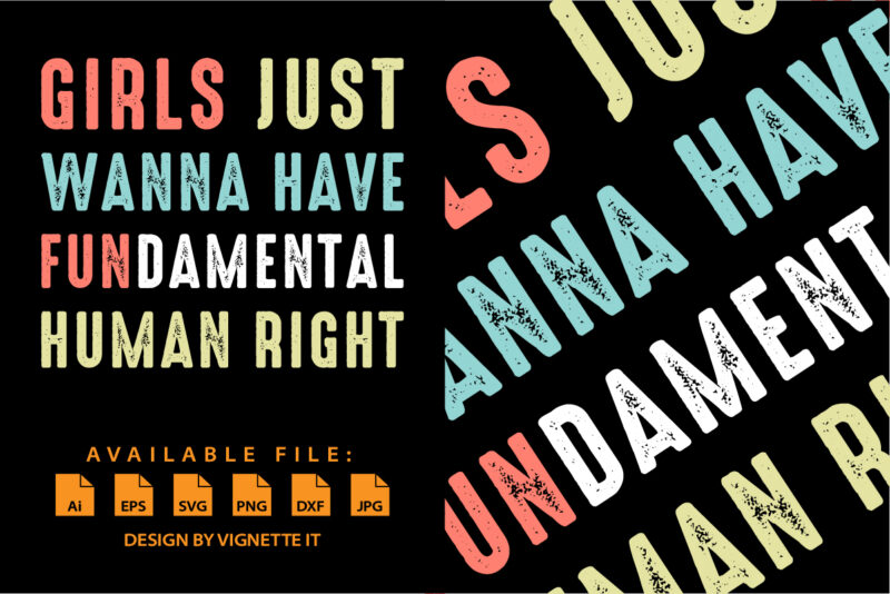 Girls just wanna have Fundamental Human right Pro choice Feminist shirt print template, Women’s rights are human rights, My body my uterus my choice slogan quotes shirt design