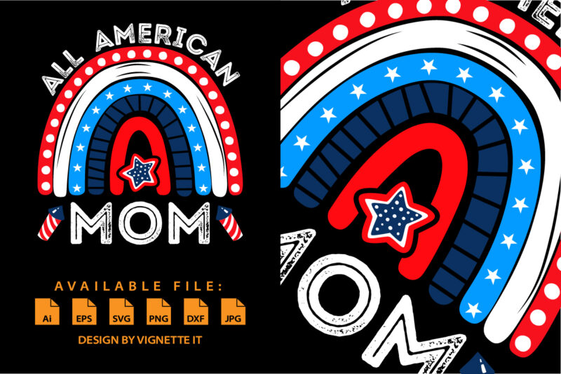 All American Mom 4th of July shirt print template, Father’s day shirt design, Vector rainbow fourth of July UNS independence day US freedom day