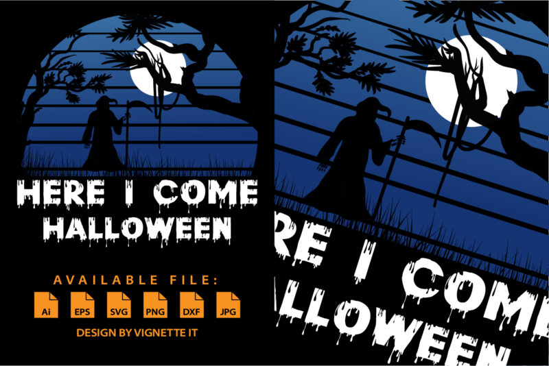 Here I come Halloween Happy Halloween shirt print template, Pumpkin Halloween tree bats witch scary themed texture background, Dark night vector design