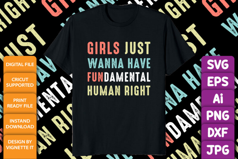 Girls just wanna have Fundamental Human right Pro choice Feminist shirt print template, Women’s rights are human rights, My body my uterus my choice slogan quotes shirt design