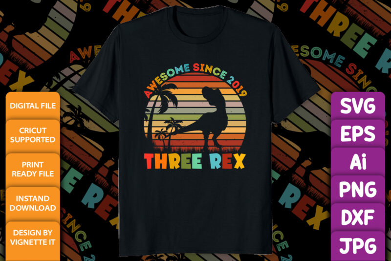 Awesome since 2019 three rex Kids Three Rex 3rd Birthday shirt print template, Third Dinosaur 3 Year Old girls boys toddler