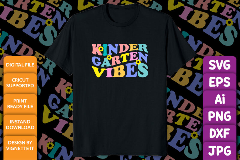 Kindergarten Vibes First Day Back to School Teacher Students shirt print template