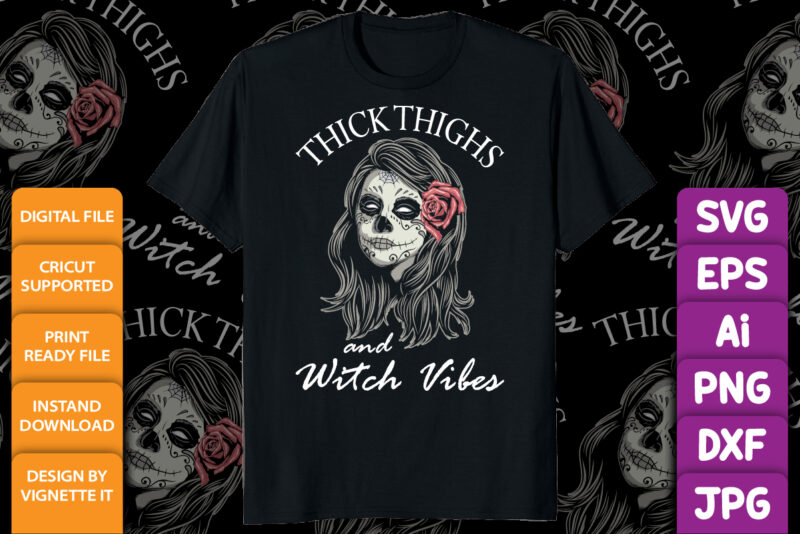 Thick Thighs Witch Vibes Halloween Shirt print template, Skelton skull vector with rose, Women ghost Scary loves Tattoo face vector