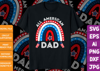 All American Dad 4th of July shirt print template, Father’s day shirt design, Vector rainbow fourth of July UNS independence day US freedom day