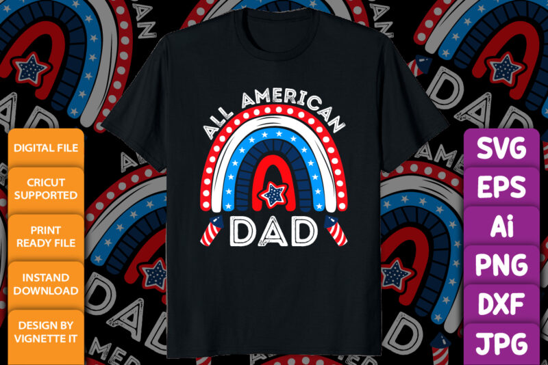 All American Dad 4th of July shirt print template, Father’s day shirt design, Vector rainbow fourth of July UNS independence day US freedom day