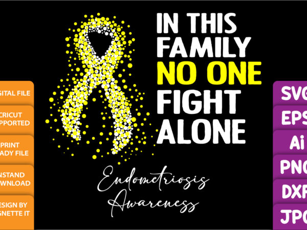 In this family no one fight alone endometriosis awareness, cancer awareness shirt print template, vector clipart ribbon