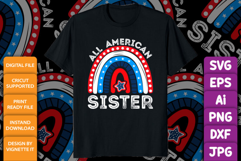 All American Sister 4th of July shirt print template, mother’s day shirt design, Vector rainbow fourth of July UNS independence day US freedom day
