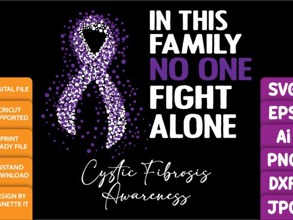 In this family no one fight alone cystic fibrosis awareness, chron’s disease, cancer awareness shirt print template, vector clipart purple ribbon