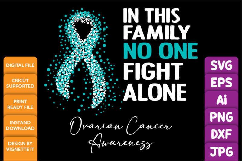 In this family no one fight alone ovarian cancer awareness, cancer awareness Shirt print template, vector clipart teal ribbon
