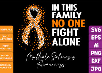 In this family no one fight alone multiple sclerosis awareness, cancer awareness Shirt print template, vector clipart orange ribbon