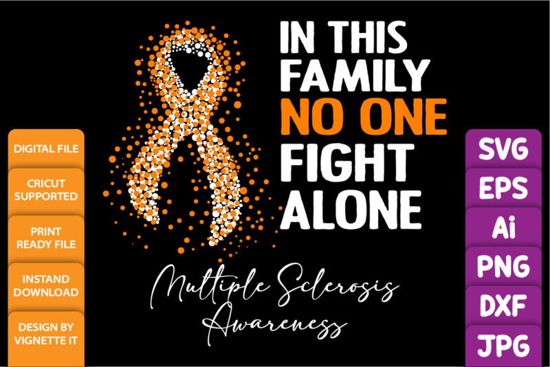 In this family no one fight alone multiple sclerosis awareness, cancer awareness Shirt print template, vector clipart orange ribbon