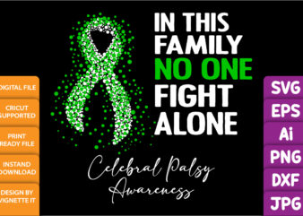 In this family no one fight alone cerebral palsy awareness, cancer awareness Shirt print template, vector clipart green ribbon