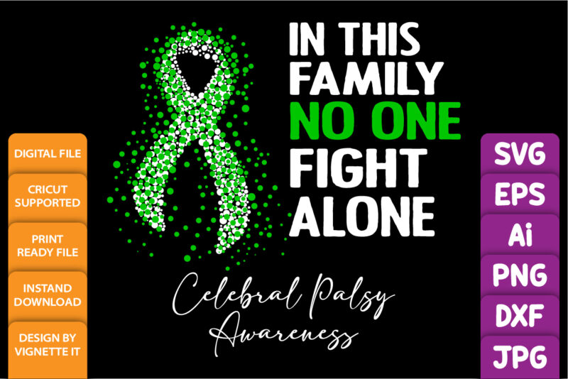 In this family no one fight alone cerebral palsy awareness, cancer awareness Shirt print template, vector clipart green ribbon