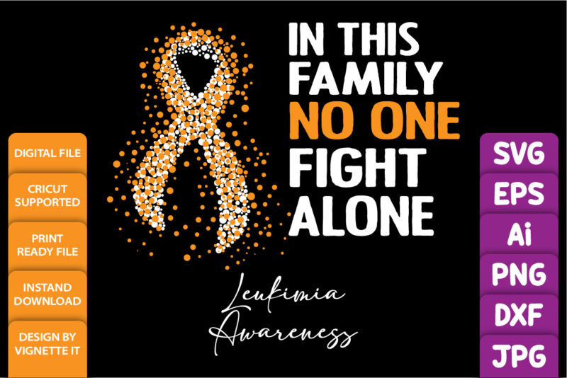 In this family no one fight alone leukemia awareness, cancer awareness Shirt print template, vector clipart orange ribbon