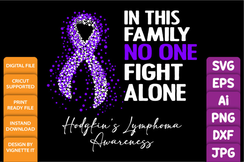 In this family no one fight alone Hodgkin’s lymphoma awareness, cancer awareness Shirt print template, vector clipart violet ribbon
