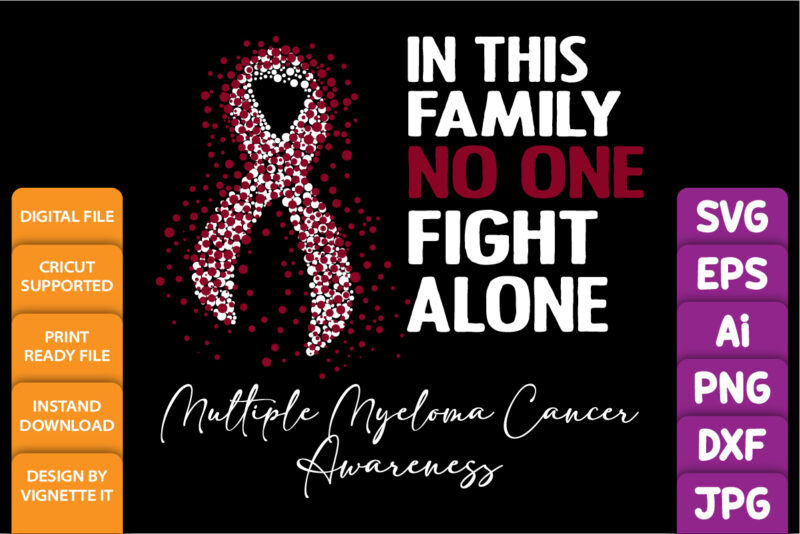 In this family no one fight alone Multiple myeloma cancer awareness, cancer awareness Shirt print template, vector clipart ribbon