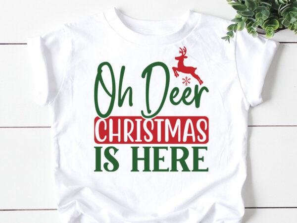 Oh deer christmas is here svg t shirt design online