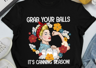 RD Grab Your Balls It_s Canning Season T-Shirt, Funny Canning Food Gift, Cute Homesteader Glass Ball Jar Vintage T Shirts, Mom, Kid, Grandma