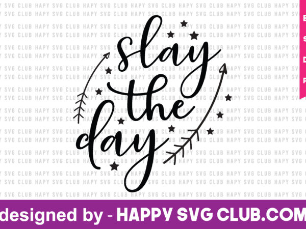 Slay the day t shirt design template,funny t shirt design template, funny t shirt vector graphic,funny t shirt design for sale,funny t shirt template, funny for sale! t shirt graphic