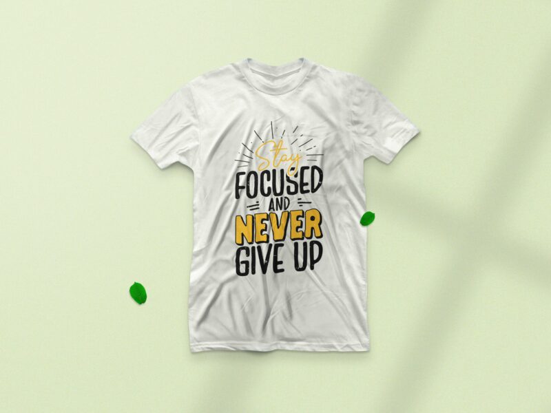 Stay focused and never give up, Typography motivational vintage t-shirt design