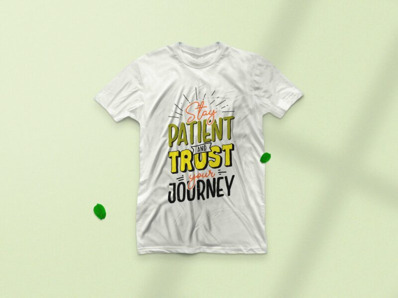 Stay patient and trust your journey, Typography vintage motivational quote t-shirt design