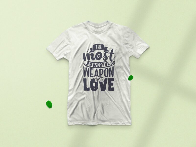 The most powerful weapon is love, Typography motivational quote t-shirt design