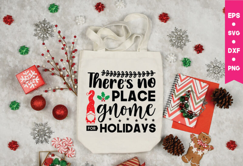 There's no place gnome for holidays svg, Gnome Svg, Gnome ,Christmas Gnome Svg, Christmas Gnome, Christmas, Merry Christmas, Gnomes, Gnome Bundle ,Cricut Svg Files, For Cricut, Christmas Knomes Svg ,Gnomes