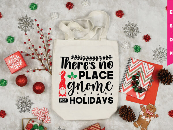 There’s no place gnome for holidays svg, gnome svg, gnome ,christmas gnome svg, christmas gnome, christmas, merry christmas, gnomes, gnome bundle ,cricut svg files, for cricut, christmas knomes svg ,gnomes t shirt designs for sale