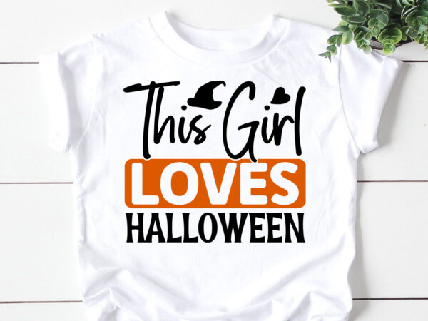 This girl loves halloween svg t shirt designs for sale