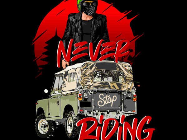 Never stop riding t-shirt design , motorcycle vector graphic illustration t-shirt design , motorcycle t-shirt design