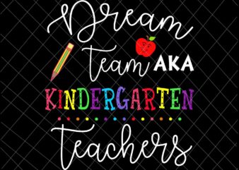 Dream Team Kindergarten Teachers Svg, Funny Back To School Kindergarten Svg, Funny Teacher Quote Svg, Funny Back To School Quote Svg