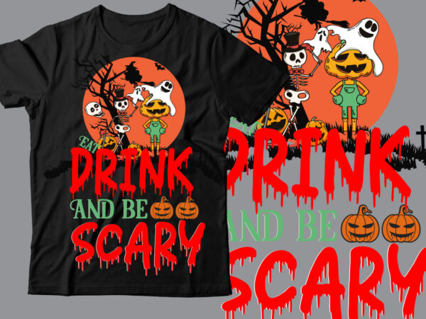 Eat drink and be scary t-shirt design , eat drink and be scary cut file , halloween t shirt bundle, halloween t shirts bundle, halloween t shirt company bundle, asda