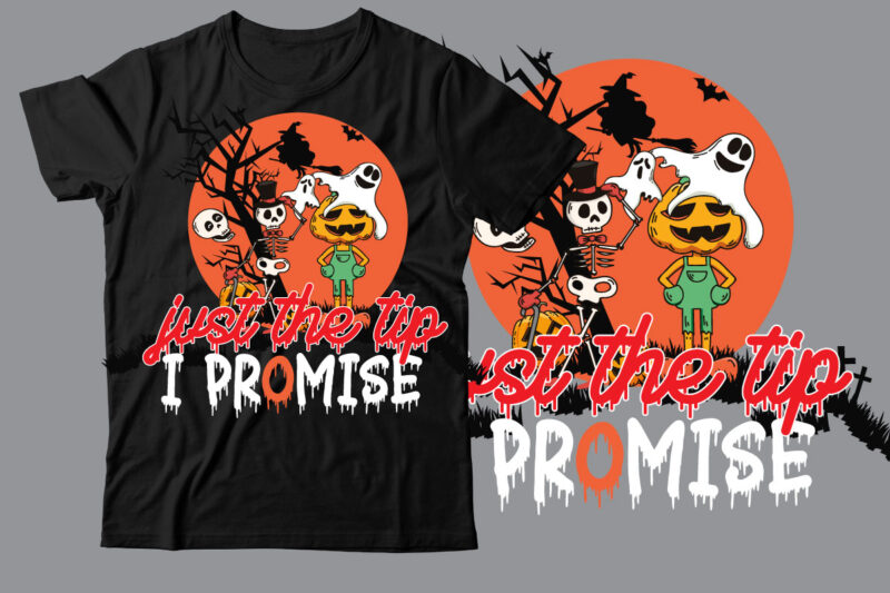 Just the tip i Promise T-Shirt Design ,Just the tip i Promise SVG Cut File , Halloween t shirt bundle, halloween t shirts bundle, halloween t shirt company bundle, asda