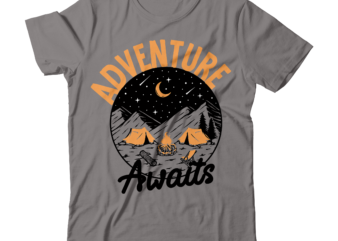 Adventure Awaits T-Shirt Design, Adventure Awaits SVG Cut File , t shirt camping, bucket cut file designs, camping buddies ,t shirt camping, bundle svg camping, chic t shirt camping, chick