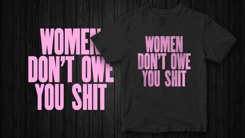 Feminist T-Shirt Design Bundle, Strong Typography T-Shirt Designs, INSTANT DOWNLOAD, Girl Power, GRL PWR, WHO RUNS THE WORLD GIRLS, WOMEN SUPPORTING WOMEN, WOMEN DON’T OWE YOU SHIT