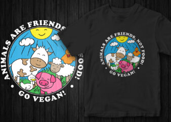 Animals are friends not food go vegan, vegan t-shirt design