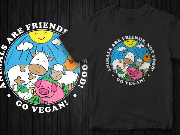 Animals are friends not food go vegan, vegan t-shirt design - Buy t-shirt  designs