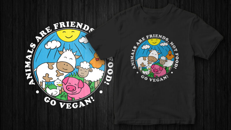 Animals are friends not food go vegan, vegan t-shirt design