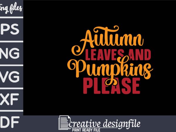 Autumn leaves and pumpkins please t shirt vector