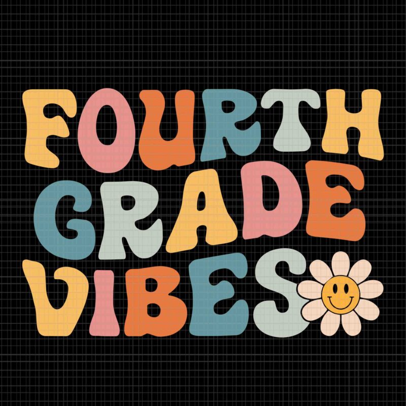Fourth Grade Vibes Svg, 4th Grade Team Retro 1st Day of School Svg, Back To School Svg, School Svg