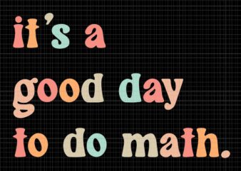 Back To School It’s A Good Day To Do Math Teachers Svg, Math Svg, Back To School Svg, Good Day Svg, Teacher Svg
