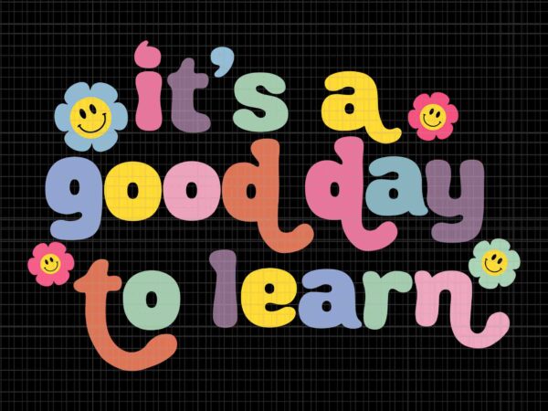 Back to school motivational svg, it’s a good day to learn teacher svg, back to school svg, teacher svg, school svg t shirt template Back to school motivational svg, it’s a good day to learn teacher svg, back to school svg, teacher svg, school svg t shirt template