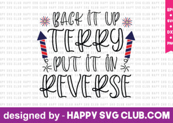 back it up terry put it in reverse t shirt design template,4th Of July,4th Of July svg, 4th Of July t shirt vector graphic,4th Of July t shirt design template,4th