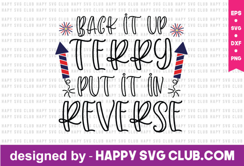 back it up terry put it in reverse t shirt design template,4th Of July,4th Of July svg, 4th Of July t shirt vector graphic,4th Of July t shirt design template,4th
