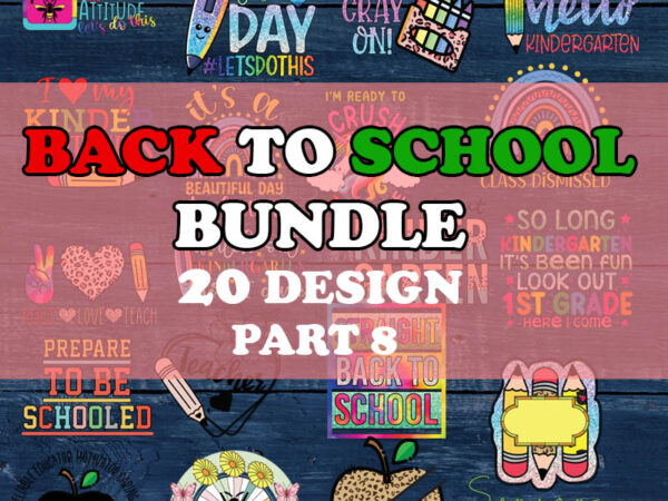 Back to school png bundle part 8 | school png | teacher png | 100 days of school png | kindergarten png | first day of school png | teacher gift t shirt template